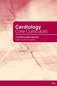 Cardiology Core Curriculum: A Problem Based Approach (by John D. Rutherford)