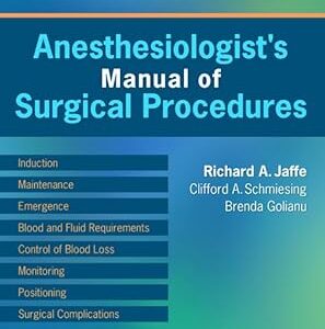 Anesthesiologists Manual of Surgical Procedures 5th Edition (by R. A. Jaffe)