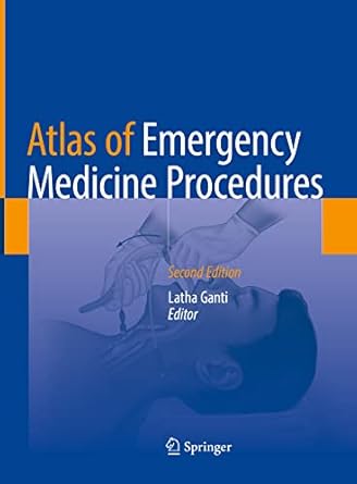 Atlas of Emergency Medicine Procedures, 2th Edition (by Latha Ganti)