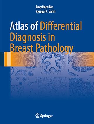 Atlas of Differential Diagnosis in Breast Pathology (by Puay Hoon Tan)