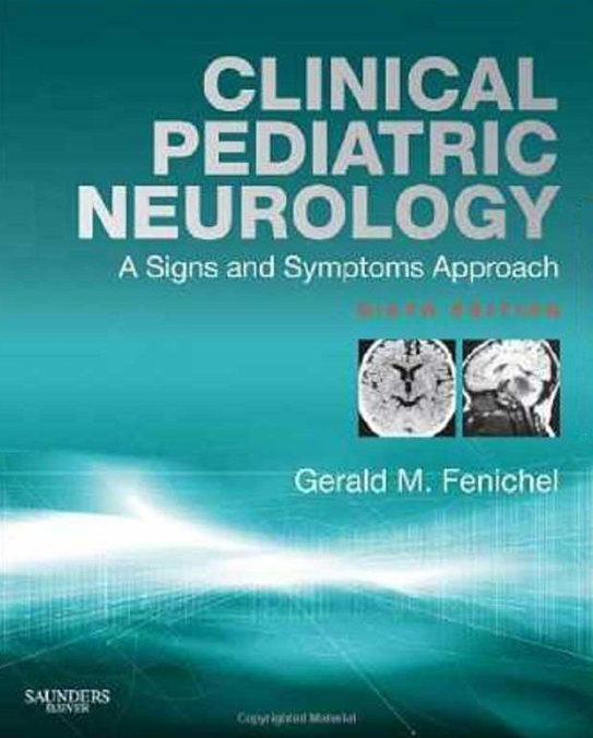 Clinical Pediatric Neurology: A Signs and Symptoms Approach, 6th Edition (by Gerald M. Fenichel)