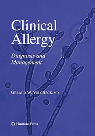 Clinical Allergy: Diagnosis and Management (by Gerald W. Volcheck)