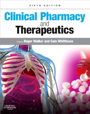 Clinical pharmacy and therapeutics (by Roger Walker) Clinical pharmacy and therapeutics (by Roger Walker)