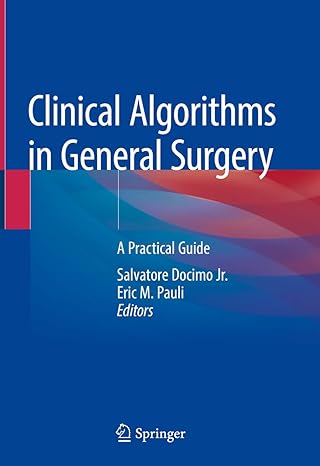 Clinical Algorithms in General Surgery: A Practical Guide (by Salvatore Docimo) Clinical Algorithms in General Surgery: A Practical Guide (by Salvatore Docimo)