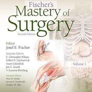 Fischer’s Mastery of Surgery, 7th Edition (by Josef Fischer)