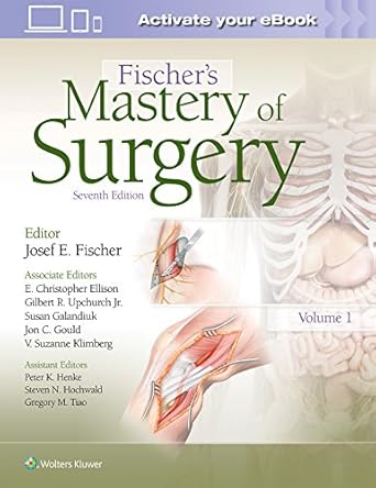 Fischer’s Mastery of Surgery, 7th Edition (by Josef Fischer)