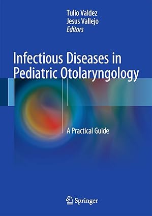 Infectious Diseases in Pediatric Otolaryngology (by Tulio Valdez)