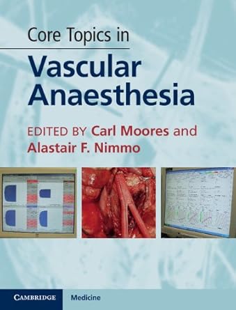 Core Topics in Vascular Anaesthesia (by Carl Moores)