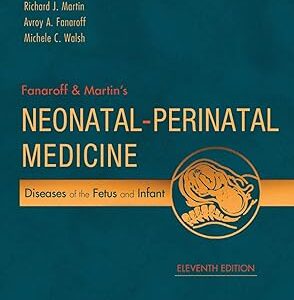 Fanaroff and Martin's Neonatal-Perinatal Medicine (by Richard J. Martin)