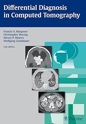 Differential Diagnosis in Computed Tomography (by Francis Burgener)