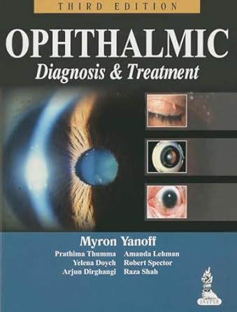 Ophthalmic Diagnosis and Treatment, 3th Edition (by Myron Yanoff)