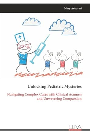 Unlocking Pediatric Mysteries: Navigating Complex Cases with Clinical Acumen and Unwavering Compassion