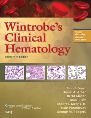 Wintrobe’s Clinical Hematology, 13th Edition