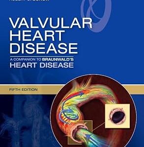 Valvular Heart Disease: A Companion to Braunwald's Heart Disease E-Book: Expert Consult - Online and Print 5th Edition