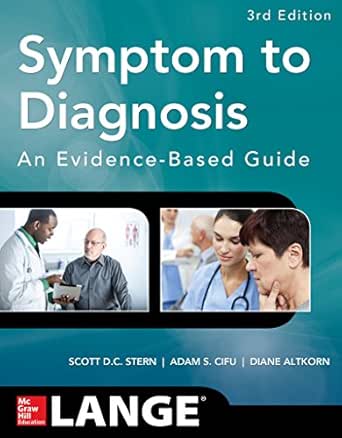 Symptom to Diagnosis is a case-based guide that teaches a clear, evidence-based approach to clinical reasoning in internal medicine. Organized around common patient complaints, this book helps learners move step by step from symptoms to diagnosis and effective treatment.