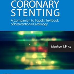 Coronary Stenting: A Companion to Topol’s Textbook of Interventional Cardiology – E-Book