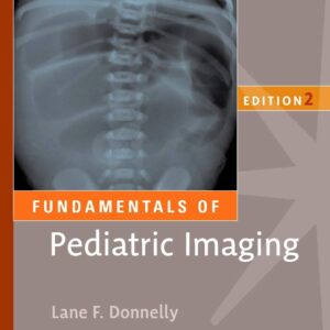 Fundamentals of Pediatric Imaging – 2nd Edition